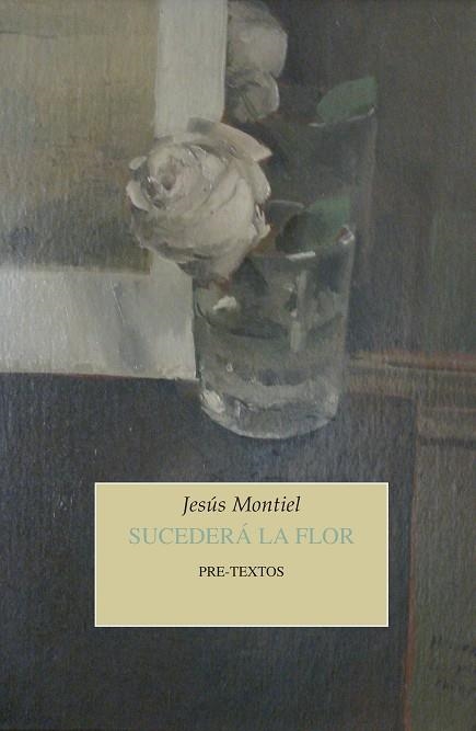 SUCEDERÁ LA FLOR | 9788417143428 | MONTIEL, JESÚS | Llibreria L'Odissea - Libreria Online de Vilafranca del Penedès - Comprar libros