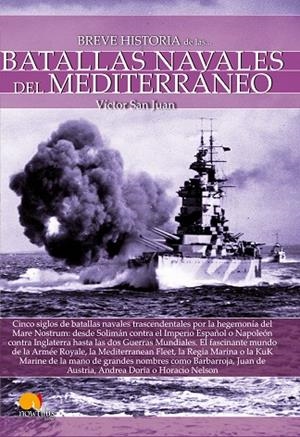 BREVE HISTORIA DE LAS BATALLAS NAVALES DEL MEDITERRÁNEO | 9788499679341 | SAN JUAN SÁNCHEZ, VÍCTOR | Llibreria L'Odissea - Libreria Online de Vilafranca del Penedès - Comprar libros