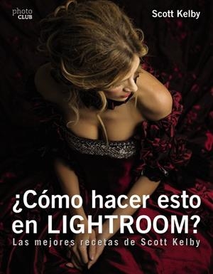 CÓMO HACER ESTO EN LIGTHROOM? | 9788441539877 | KELBY, SCOTT | Llibreria Online de Vilafranca del Penedès | Comprar llibres en català