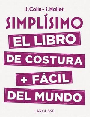 SIMPLÍSIMO. EL LIBRO DE COSTURA + FÁCIL DEL MUNDO | 9788416984947 | COLIN, STÉPHANIE/MALLET, SANDRINE | Llibreria Online de Vilafranca del Penedès | Comprar llibres en català