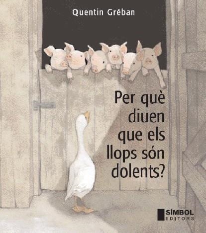 PERQUÈ DIUEN QUE ELS LLOPS SÓN DOLENTS? | 9788495987662 | GRÉBAN, QUENTIN | Llibreria L'Odissea - Libreria Online de Vilafranca del Penedès - Comprar libros