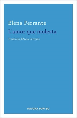 L'AMOR QUE MOLESTA | 9788417181369 | FERRANTE, ELENA | Llibreria L'Odissea - Libreria Online de Vilafranca del Penedès - Comprar libros