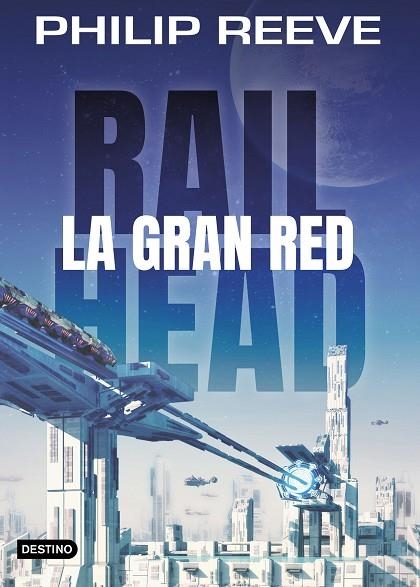 RAILHEAD LA GRAN RED | 9788408188063 | REEVE, PHILIP | Llibreria L'Odissea - Libreria Online de Vilafranca del Penedès - Comprar libros