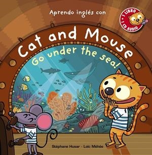 CAT AND MOUSE GO UNDER THE SEA | 9788469836064 | HUSAR, STÉPHANE/MÉHÉE, LOÏC | Llibreria Online de Vilafranca del Penedès | Comprar llibres en català