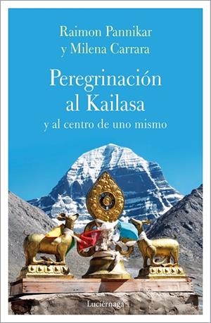PEREGRINACIÓN AL KAILASA Y AL CENTRO DE UNO MISMO | 9788417371135 | CARRARA, MILENA/PANIKKAR, RAIMON | Llibreria L'Odissea - Libreria Online de Vilafranca del Penedès - Comprar libros