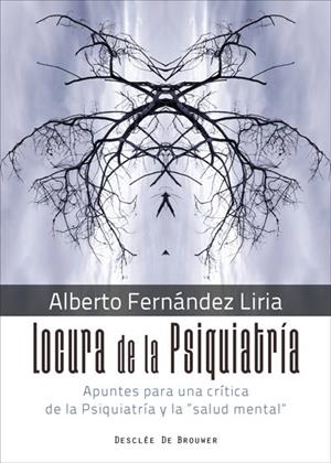 LOCURA DE LA PSIQUIATRÍA. APUNTES PARA UNA CRÍTICA DE LA PSIQUIATRÍA Y LA "SALUD | 9788433029805 | FERNÁNDEZ LIRIA, ALBERTO | Llibreria L'Odissea - Libreria Online de Vilafranca del Penedès - Comprar libros