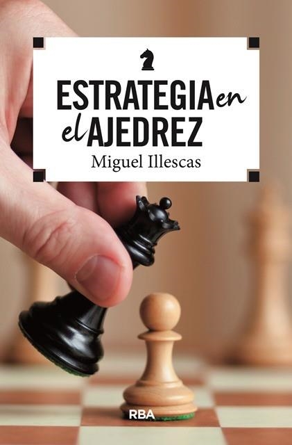 ESTRATEGIA EN EL AJEDREZ | 9788490569788 | ILLESCAS CORDOBA, MIGUEL | Llibreria L'Odissea - Libreria Online de Vilafranca del Penedès - Comprar libros