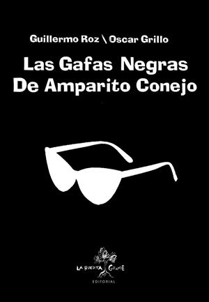 LAS GAFAS NEGRAS DE AMPARITO CONEJO | 9788417118242 | ROZ, GUILLERMO | Llibreria L'Odissea - Libreria Online de Vilafranca del Penedès - Comprar libros