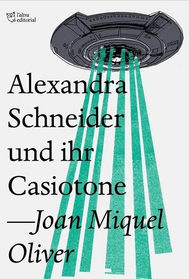 ALEXANDRA SCHNEIDER UND IHR CASIOTONE | 9788494782954 | OLIVER RIPOLL, JOAN MIQUEL | Llibreria L'Odissea - Libreria Online de Vilafranca del Penedès - Comprar libros