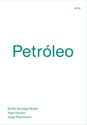 PETRÓLEO | 9788494717482 | SANTIAGO MUÍÑO, EMILIO/HERRERO, YAYO/RIECHMANN, JORGE | Llibreria Online de Vilafranca del Penedès | Comprar llibres en català