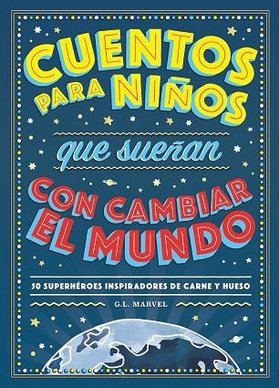 CUENTOS PARA NIÑOS QUE SUEÑAN CON CAMBIAR EL MUNDO | 9788417128531 | MARVEL, G.L. | Llibreria Online de Vilafranca del Penedès | Comprar llibres en català