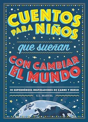 CUENTOS PARA NIÑOS QUE SUEÑAN CON CAMBIAR EL MUNDO | 9788417128531 | MARVEL, G.L. | Llibreria L'Odissea - Libreria Online de Vilafranca del Penedès - Comprar libros