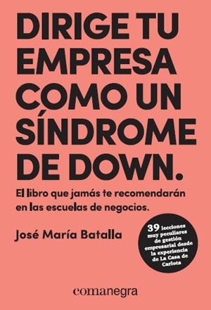 DIRIGE TU EMPRESA COMO UN SÍNDROME DE DOWN | 9788417188429 | BATALLA ESCRIVÀ, JOSÉ MARÍA | Llibreria Online de Vilafranca del Penedès | Comprar llibres en català