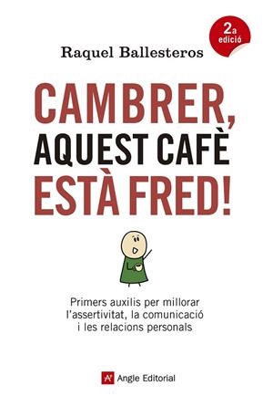 CAMBRER AQUEST CAFÈ ESTÀ FRED! | 9788417214326 | BALLESTEROS CABÓS, RAQUEL | Llibreria L'Odissea - Libreria Online de Vilafranca del Penedès - Comprar libros