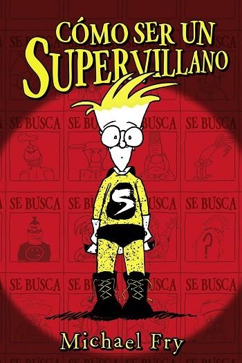 CÓMO SER UN SUPERVILLANO | 9788469623855 | FRY, MICHAEL | Llibreria L'Odissea - Libreria Online de Vilafranca del Penedès - Comprar libros
