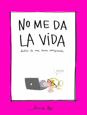 NO ME DA LA VIDA | 9788416890705 | BE, LUCÍA | Llibreria L'Odissea - Libreria Online de Vilafranca del Penedès - Comprar libros