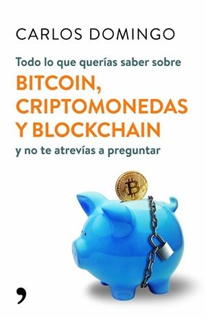 TODO LO QUE QUERÍAS SABER SOBRE BITCOIN CRIPTOMONEDAS Y BLOCKCHAIN | 9788499986586 | DOMINGO, CARLOS | Llibreria L'Odissea - Libreria Online de Vilafranca del Penedès - Comprar libros