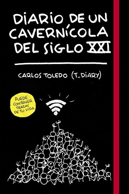 DIARIO DE UN CAVERNÍCOLA DEL SIGLO XXI | 9788416890699 | CARLOS TOLEDO (T_DIARY) | Llibreria Online de Vilafranca del Penedès | Comprar llibres en català