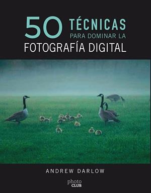 50 TÉCNICAS PARA DOMINAR LA FOTOGRAFÍA DIGITAL | 9788441540231 | DARLOW, ANDREW | Llibreria L'Odissea - Libreria Online de Vilafranca del Penedès - Comprar libros