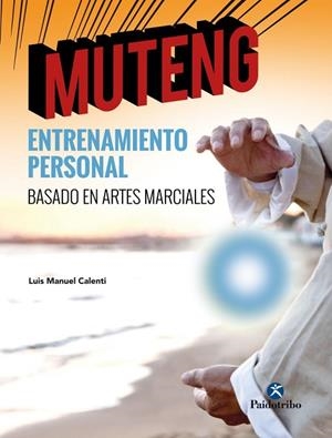 MUTENG ENTRENAMIENTO PERSONAL BASADO EN ARTES MARCIALES | 9788499107219 | CALENTI DE LA VEGA, LUIS MANUEL | Llibreria Online de Vilafranca del Penedès | Comprar llibres en català
