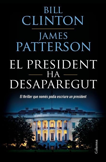 EL PRESIDENT HA DESAPAREGUT | 9788466423960 | CLINTON, BILL/PATTERSON, JAMES | Llibreria L'Odissea - Libreria Online de Vilafranca del Penedès - Comprar libros