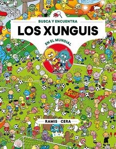 LOS XUNGUIS EN EL MUNDIAL (COLECCIÓN LOS XUNGUIS 12) | 9788416712915 | CERA, JOAQUÍN/RAMIS, JUAN CARLOS | Llibreria L'Odissea - Libreria Online de Vilafranca del Penedès - Comprar libros