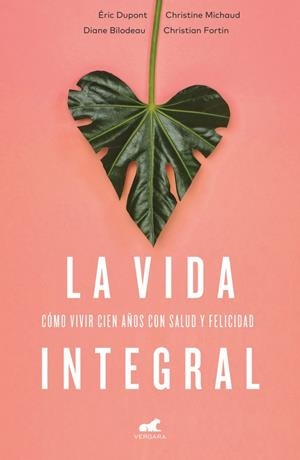 LA VIDA INTEGRAL | 9788416076352 | DUPONT, ERIC / BILODEAU, DIANE | Llibreria L'Odissea - Libreria Online de Vilafranca del Penedès - Comprar libros