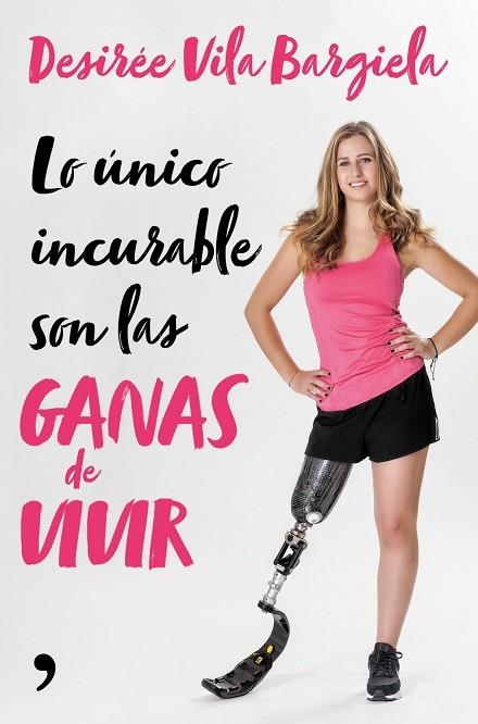 LO ÚNICO INCURABLE SON LAS GANAS DE VIVIR | 9788499986661 | VILA BARGIELA, DESIRÉE | Llibreria Online de Vilafranca del Penedès | Comprar llibres en català