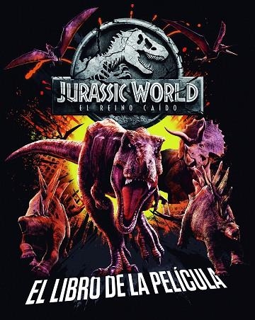 JURASSIC WORLD EL REINO CAÍDO EL LIBRO DE LA PELÍCULA | 9788408190844 | UNIVERSAL STUDIOS | Llibreria L'Odissea - Libreria Online de Vilafranca del Penedès - Comprar libros