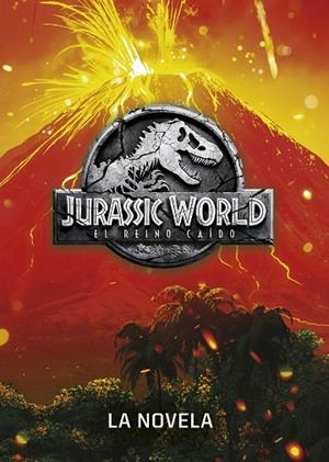 JURASSIC WORLD EL REINO CAÍDO LA NOVELA | 9788408190851 | UNIVERSAL STUDIOS | Llibreria L'Odissea - Libreria Online de Vilafranca del Penedès - Comprar libros