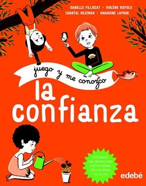 JUEGO Y ME CONOZCO LA CONFIANZA | 9788468335162 | FILLIOZAT, ISABELLE/RIEFOLO, VIOLÉNE/ROJZMAN, CHANTAL | Llibreria Online de Vilafranca del Penedès | Comprar llibres en català