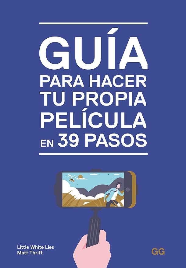 GUÍA PARA HACER TU PROPIA PELÍCULA EN 39 PASOS | 9788425231032 | LITTLE WHITE LIES; THRIFT, MATT | Llibreria L'Odissea - Libreria Online de Vilafranca del Penedès - Comprar libros