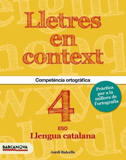 LLETRES EN CONTEXT. QUADERN D'ORTOGRAFIA  4T ESO | 9788448939205 | BALCELLS, JORDI/BRU, MARTA | Llibreria L'Odissea - Libreria Online de Vilafranca del Penedès - Comprar libros