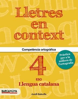 LLETRES EN CONTEXT. QUADERN D'ORTOGRAFIA  4T ESO | 9788448939205 | BALCELLS, JORDI/BRU, MARTA | Llibreria Online de Vilafranca del Penedès | Comprar llibres en català