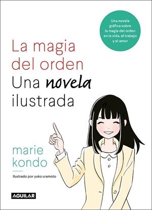 LA MAGIA DEL ORDEN. UNA NOVELA ILUSTRADA | 9788403518940 | KONDO, MARIE | Llibreria L'Odissea - Libreria Online de Vilafranca del Penedès - Comprar libros