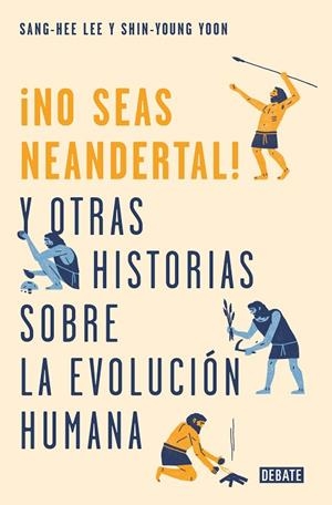 NO SEAS NEANDERTAL! | 9788499928029 | LEE, SANG-HEE / YOON, SHIN-YOUNG | Llibreria L'Odissea - Libreria Online de Vilafranca del Penedès - Comprar libros