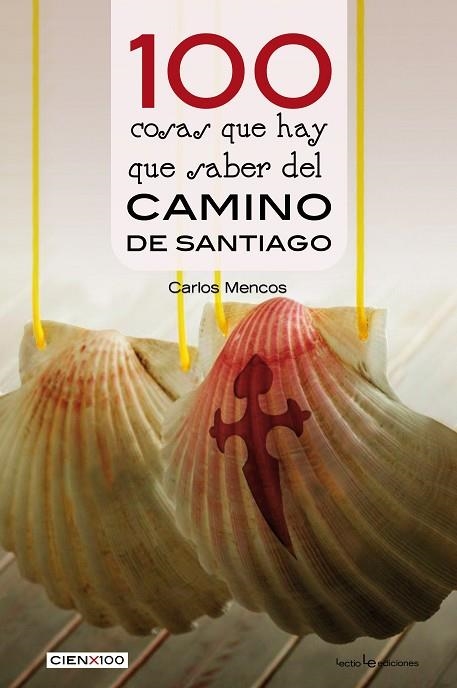 100 COSAS QUE HAY QUE SABER DEL CAMINO DE SANTIAGO | 9788416918393 | MENCOS ARRAIZA, CARLOS | Llibreria Online de Vilafranca del Penedès | Comprar llibres en català