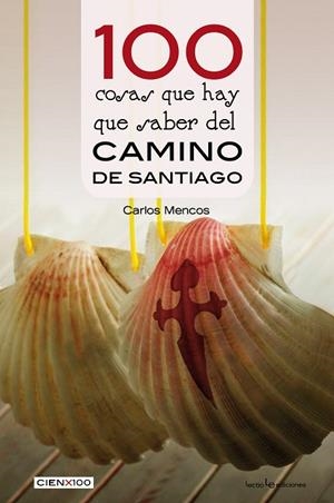 100 COSAS QUE HAY QUE SABER DEL CAMINO DE SANTIAGO | 9788416918393 | MENCOS ARRAIZA, CARLOS | Llibreria L'Odissea - Libreria Online de Vilafranca del Penedès - Comprar libros