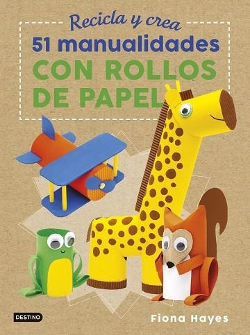 RECICLA Y CREA. 51 MANUALIDADES CON ROLLOS DE PAPEL | 9788408183273 | HAYES, FIONA | Llibreria L'Odissea - Libreria Online de Vilafranca del Penedès - Comprar libros