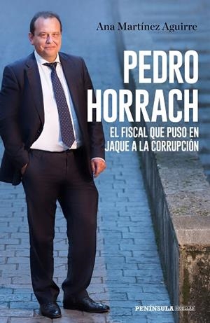 PEDRO HORRACH EL FISCAL QUE PUSO EN JAQUE A LA CORRUPCIÓN | 9788499427058 | MARTÍNEZ AGUIRRE, ANA | Llibreria Online de Vilafranca del Penedès | Comprar llibres en català