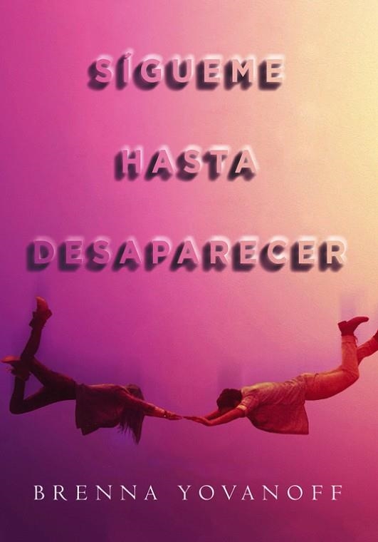 SÍGUEME HASTA DESAPARECER | 9788490436851 | YOVANOFF, BRENNA | Llibreria L'Odissea - Libreria Online de Vilafranca del Penedès - Comprar libros