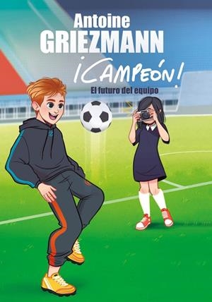 EL FUTURO DEL EQUIPO ( ¡CAMPEÓN! 3 ) | 9788416712984 | GRIEZMANN, ANTOINE | Llibreria L'Odissea - Libreria Online de Vilafranca del Penedès - Comprar libros
