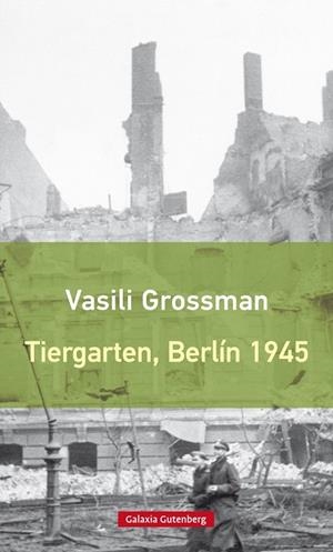 TIERGARTEN BERLÍN 1945 | 9788417355029 | GROSSMAN, VASILI | Llibreria L'Odissea - Libreria Online de Vilafranca del Penedès - Comprar libros