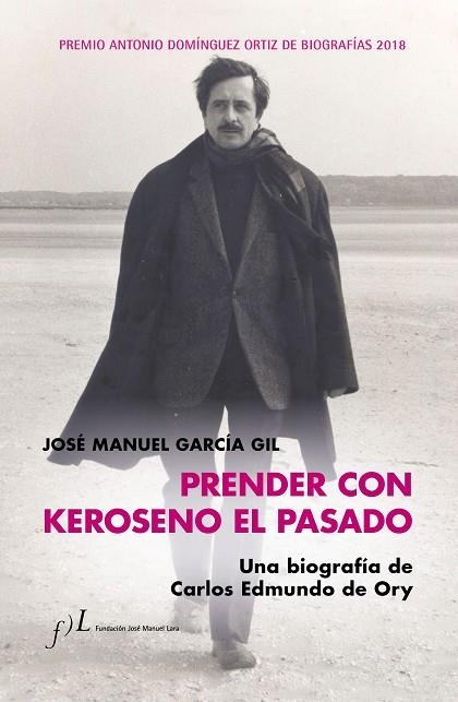 PRENDER CON KEROSENO EL PASADO UNA BIOGRAFÍA DE CARLOS EDMUNDO DE ORY | 9788415673958 | GARCÍA, JOSÉ MANUEL | Llibreria L'Odissea - Libreria Online de Vilafranca del Penedès - Comprar libros