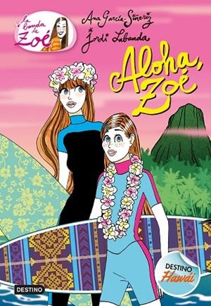 LA BANDA DE ZOE 16 ALOHA ZOE | 9788408191803 | GARCÍA-SIÑERIZ, ANA | Llibreria L'Odissea - Libreria Online de Vilafranca del Penedès - Comprar libros
