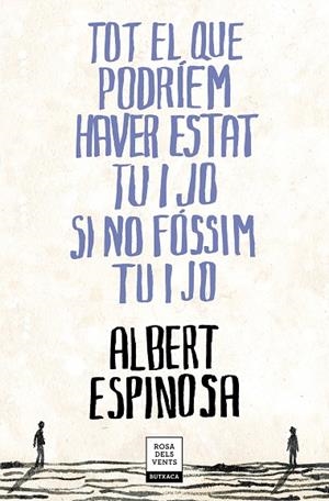 TOT EL QUE PODRÍEM HAVER ESTAT TU I JO SI NO FÓSSIM TU I JO | 9788417444709 | ESPINOSA, ALBERT | Llibreria L'Odissea - Libreria Online de Vilafranca del Penedès - Comprar libros
