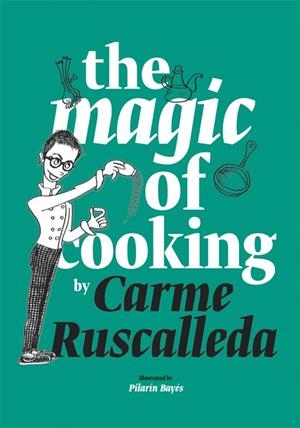 THE MAGIC OF COOKING | 9788416670239 | RUSCALLEDA, CARME | Llibreria L'Odissea - Libreria Online de Vilafranca del Penedès - Comprar libros