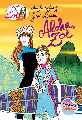 ALOHA ZOÈ | 9788491375814 | GARCÍA-SIÑERIZ, ANA; LABANDA, JORDI | Llibreria L'Odissea - Libreria Online de Vilafranca del Penedès - Comprar libros