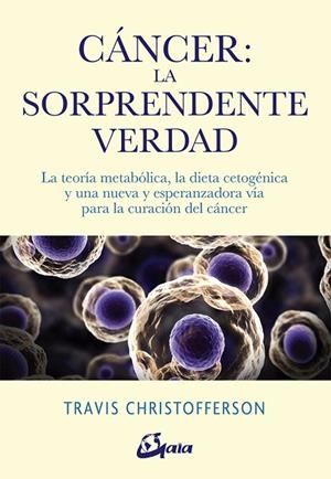 CÁNCER LA SORPRENDENTE VERDAD | 9788484457350 | CHRISTOFFERSON, TRAVIS | Llibreria Online de Vilafranca del Penedès | Comprar llibres en català