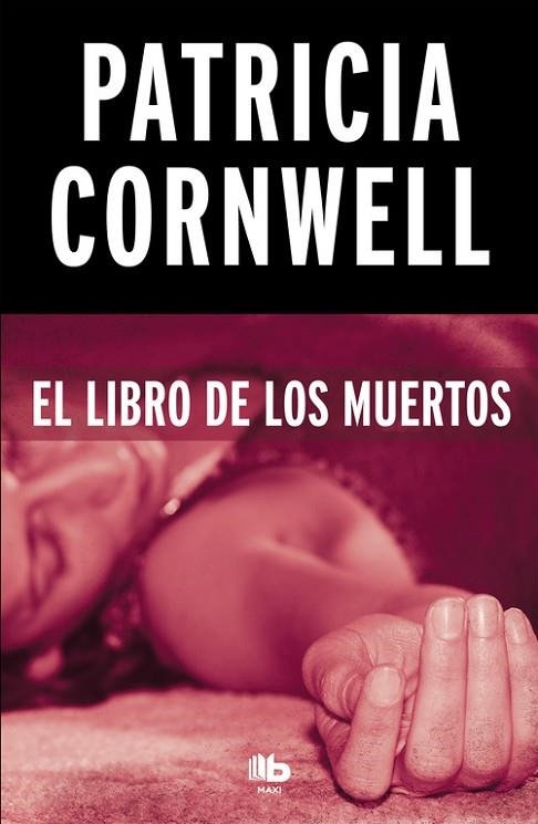 EL LIBRO DE LOS MUERTOS (DOCTORA KAY SCARPETTA 15) | 9788490706350 | CORNWELL, PATRICIA | Llibreria L'Odissea - Libreria Online de Vilafranca del Penedès - Comprar libros